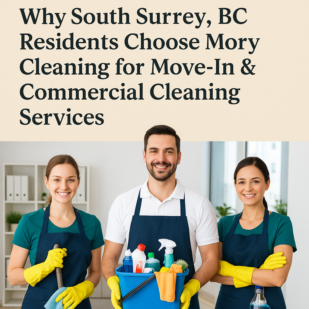 Why Choose Mory Cleaning for Cleaning Services in South Surrey BC